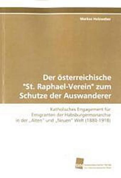 Der österreichische "St. Raphael-Verein" zum Schutze der Auswanderer