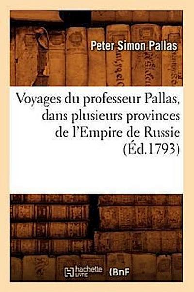 Voyages Du Professeur Pallas, Dans Plusieurs Provinces de l’Empire de Russie (Éd.1793)