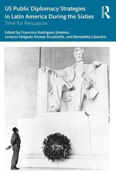 US Public Diplomacy Strategies in Latin America During the Sixties