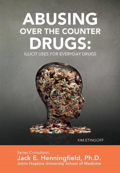 Abusing Over the Counter Drugs: Illicit Uses for Everyday Drugs
