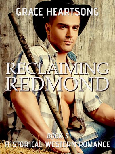 Historical Western Romance: Reclaiming Redmond (Redmond’s Gold, #3)