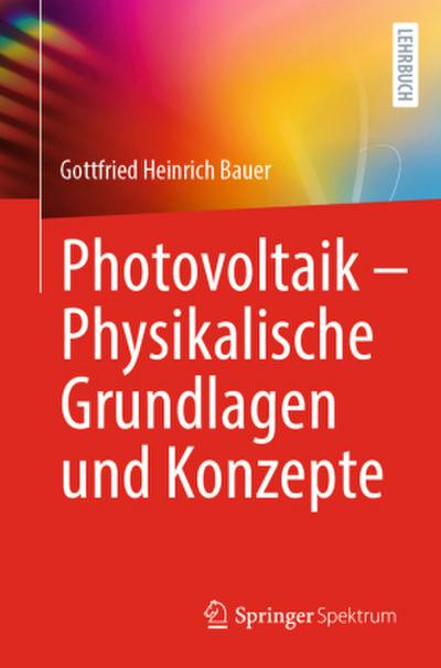 Photovoltaik - Physikalische Grundlagen und Konzepte