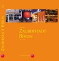 Zauberstadt Berlin: Eine Chronik