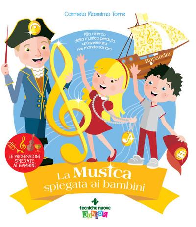La musica spiegata ai bambini. Alla ricerca della musica perduta, un’avventura nel mondo sonoro
