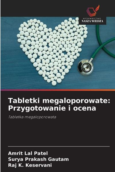 Tabletki megaloporowate: Przygotowanie i ocena