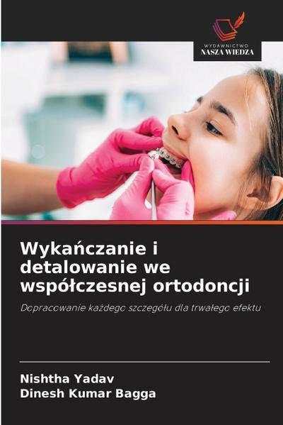Wyka¿czanie i detalowanie we wspó¿czesnej ortodoncji