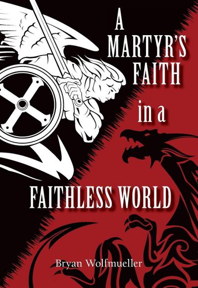 A Martyr’s Faith in a Faithless World