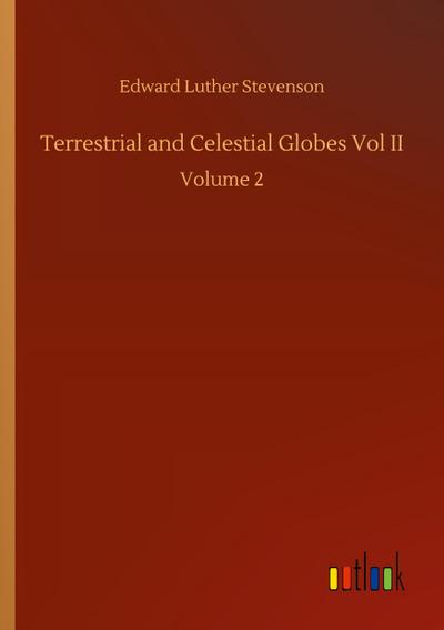 Terrestrial and Celestial Globes Vol II