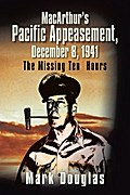 Macarthur’S Pacific Appeasement, December 8, 1941