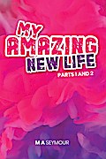 My Amazing New Life Parts 1 & 2