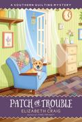 Patch of Trouble (A Southern Quilting Mystery, #6)
