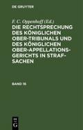 Die Rechtsprechung des Königlichen Ober-Tribunals und des Königlichen Ober-Appellations-Gerichts in Straf-Sachen. Band 16