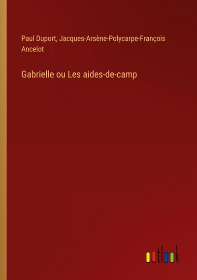 Gabrielle ou Les aides-de-camp