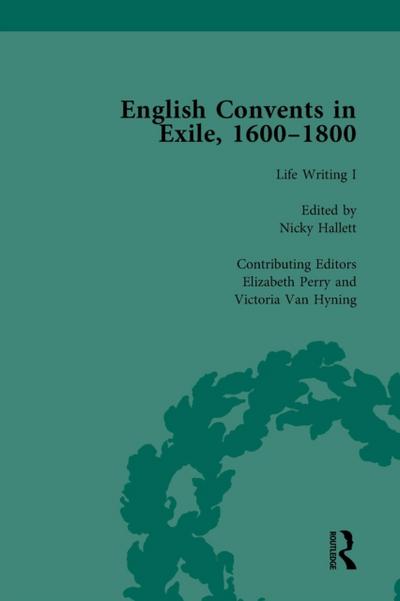 English Convents in Exile, 1600-1800, Part I, vol 3