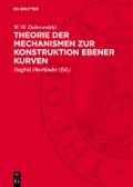 Theorie der Mechanismen zur Konstruktion ebener Kurven