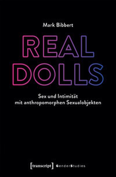 Real Dolls - Sex und Intimität mit anthropomorphen Sexualobjekten