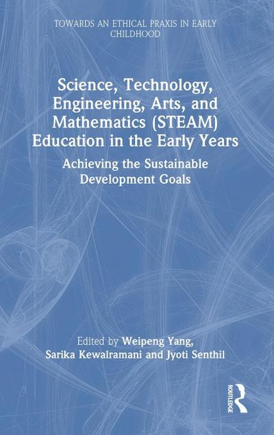 Science, Technology, Engineering, Arts, and Mathematics (STEAM) Education in the Early Years