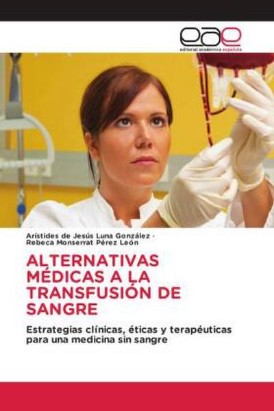 ALTERNATIVAS MÉDICAS A LA TRANSFUSIÓN DE SANGRE