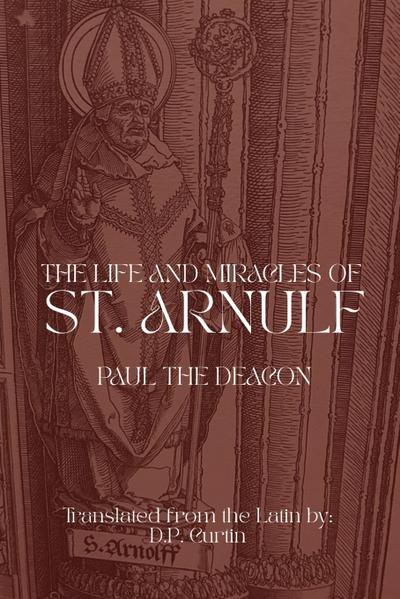 The Life and Miracles of St. Arnulf
