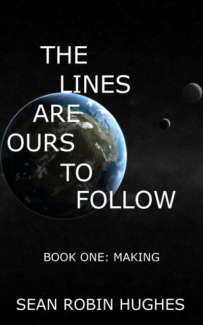 The Lines Are Ours To Follow, Book 1: Making