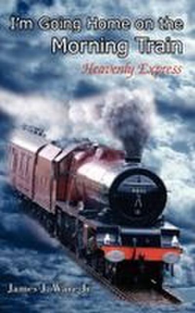 I’m Going Home on the Morning Train