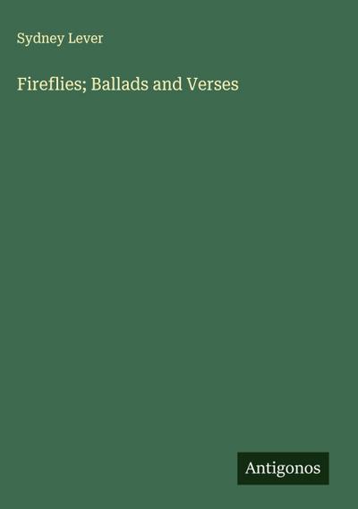 Fireflies; Ballads and Verses