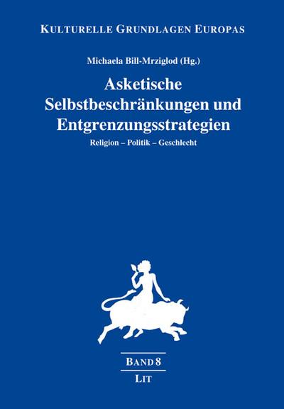 Asketische Selbstbeschränkungen und Entgrenzungsstrategien
