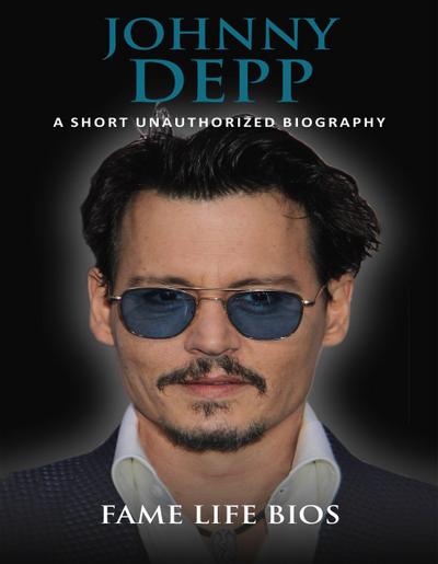 Johnny Depp A Short Unauthorized Biography