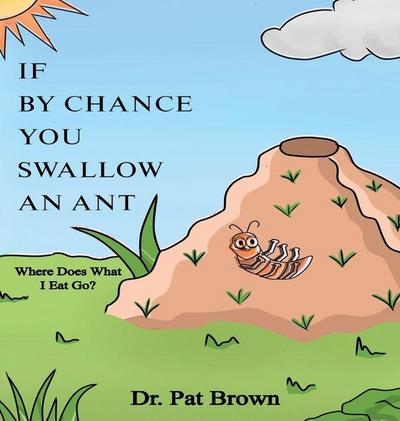 If by Chance You Swallow an Ant