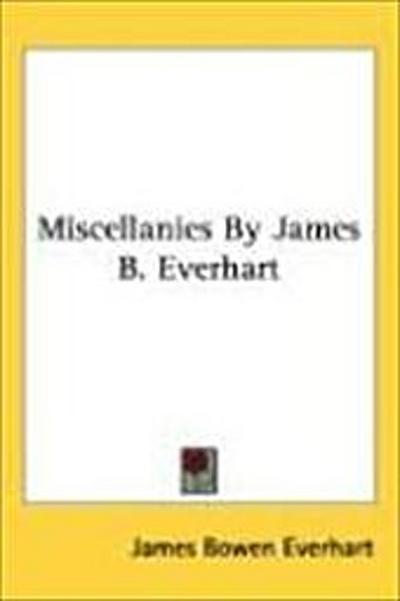 Miscellanies By James B. Everhart