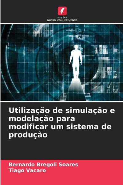 Utilização de simulação e modelação para modificar um sistema de produção