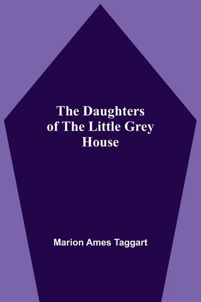 The Daughters Of The Little Grey House