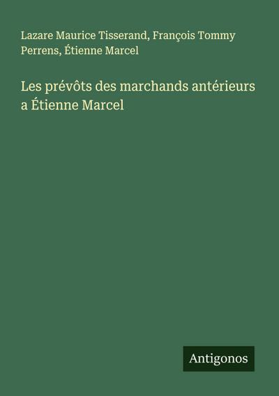 Les prévôts des marchands antérieurs a Étienne Marcel