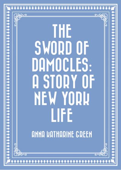 The Sword of Damocles: A Story of New York Life