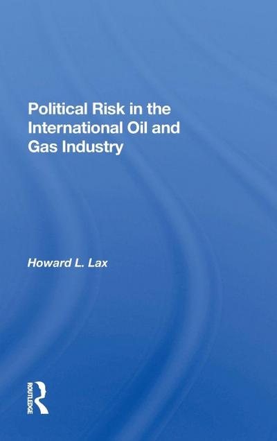 Political Risk In The International Oil And Gas Industry