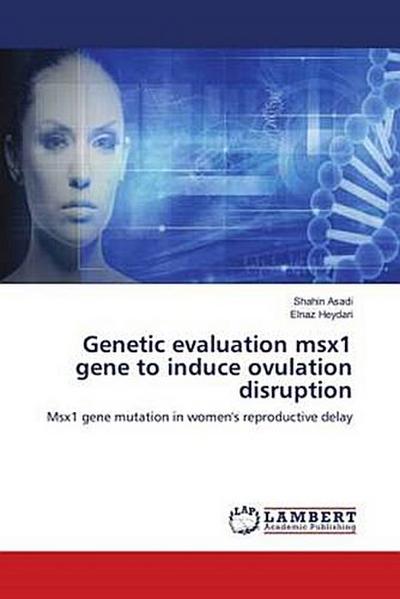 Genetic evaluation msx1 gene to induce ovulation disruption