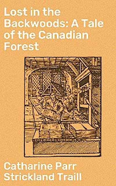 Lost in the Backwoods: A Tale of the Canadian Forest