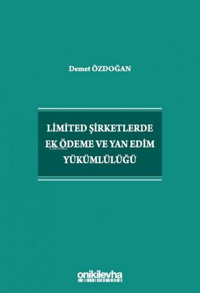 Limited Sirketlerde Ek Ödeme ve Yan Edim Yükümlülügü