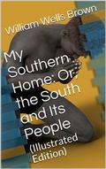 My Southern Home: / Or, the South and Its People