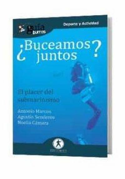 ¿Buceamos juntos? : el placer del submarinismo