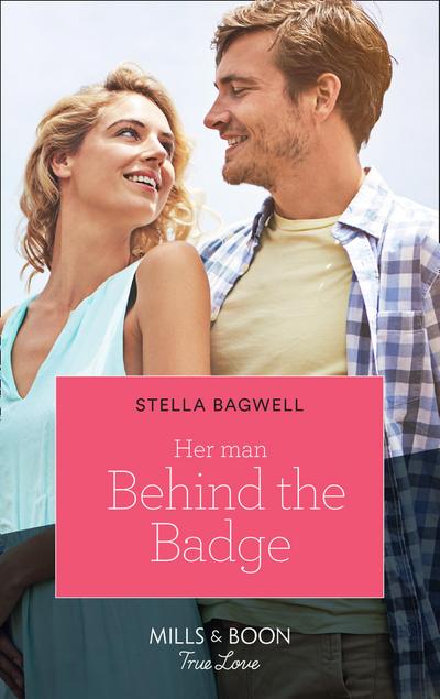 Her Man Behind The Badge (Mills & Boon True Love) (Men of the West, Book 45)