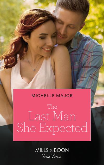 The Last Man She Expected (Mills & Boon True Love) (Welcome to Starlight, Book 2)