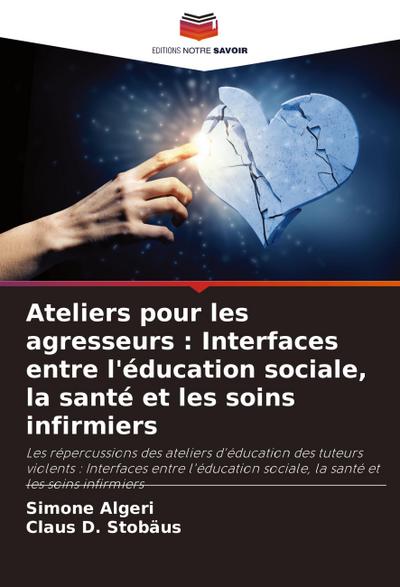 Ateliers pour les agresseurs : Interfaces entre l’éducation sociale, la santé et les soins infirmiers