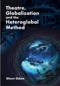 Theatre, Globalization and the Heteroglobal Method