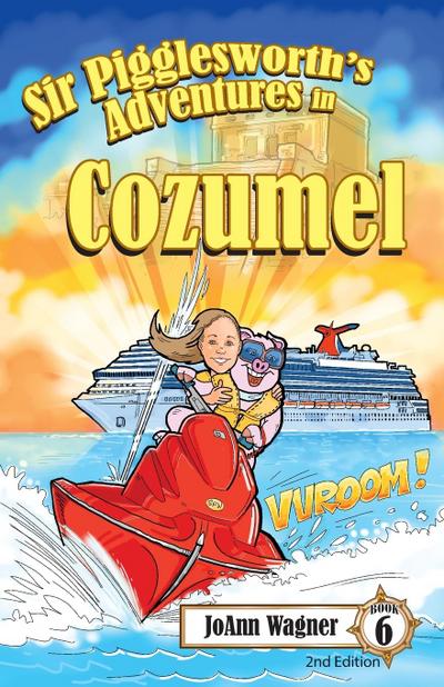 Wagner, J: Sir Pigglesworth’s Adventures in Cozumel