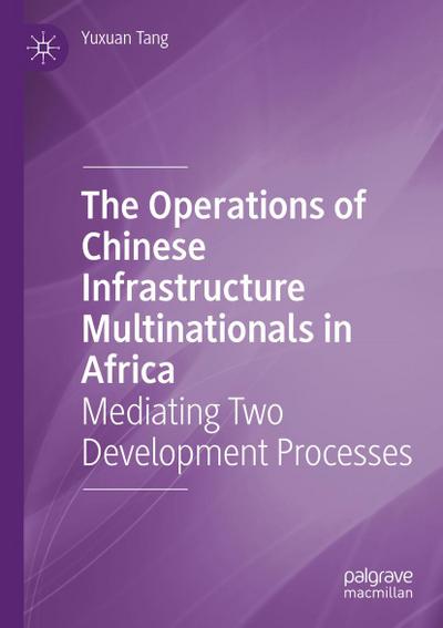 The Operations of Chinese Infrastructure Multinationals in Africa