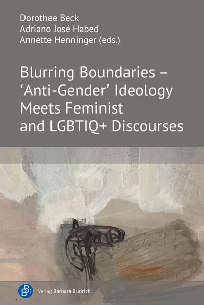 Blurring Boundaries – ’Anti-Gender’ Ideology Meets Feminist and LGBTIQ+ Discourses
