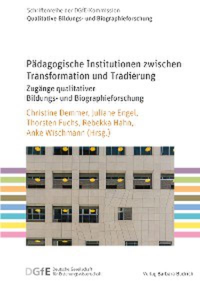 Pädagogische Institutionen zwischen Transformation und Tradierung