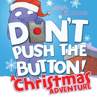 Don’t Push the Button! a Christmas Adventure: An Interactive Holiday Book for Toddlers