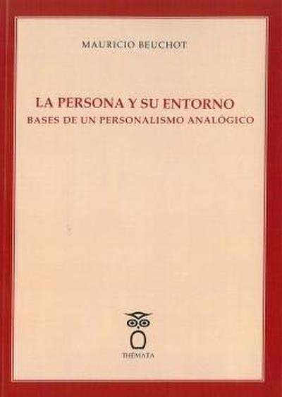 La persona y su entorno : bases de un personalismo analógico